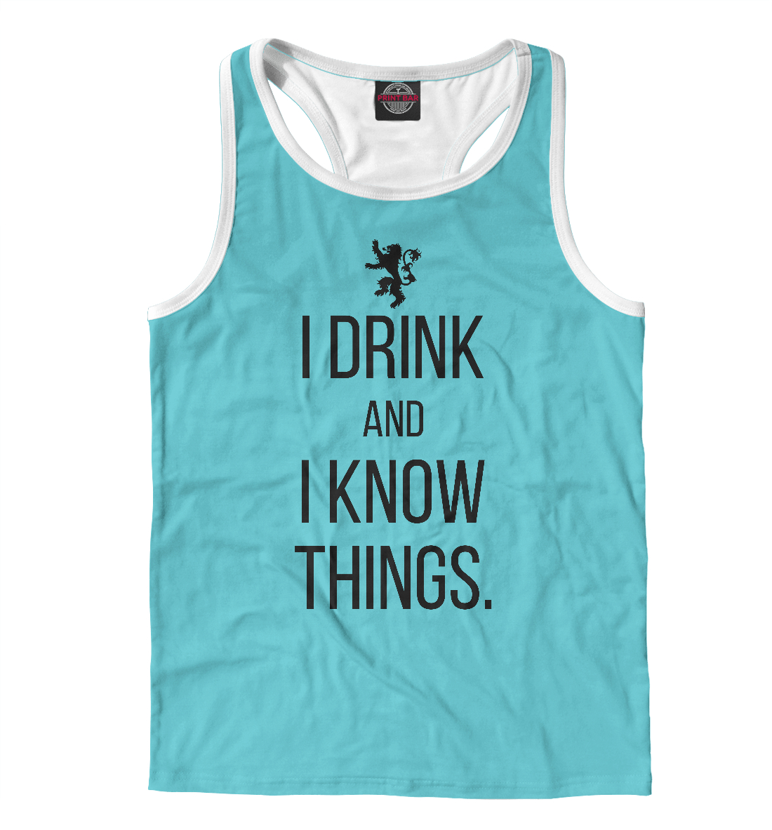 I drink and i know things 
I drink and i know things