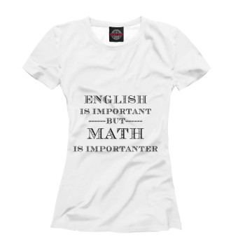 Женская Футболка Mathematics and Physics English