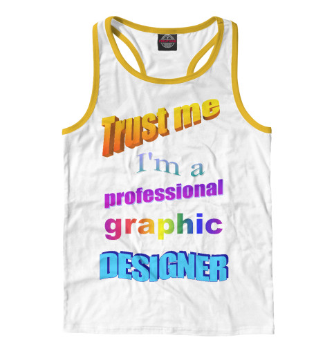 Майки борцовки Print Bar, Белый, Trust me, I'm a professional graphic designer
Майки борцовки Print Bar, Белый, Trust me, I'm a professional graphic designer