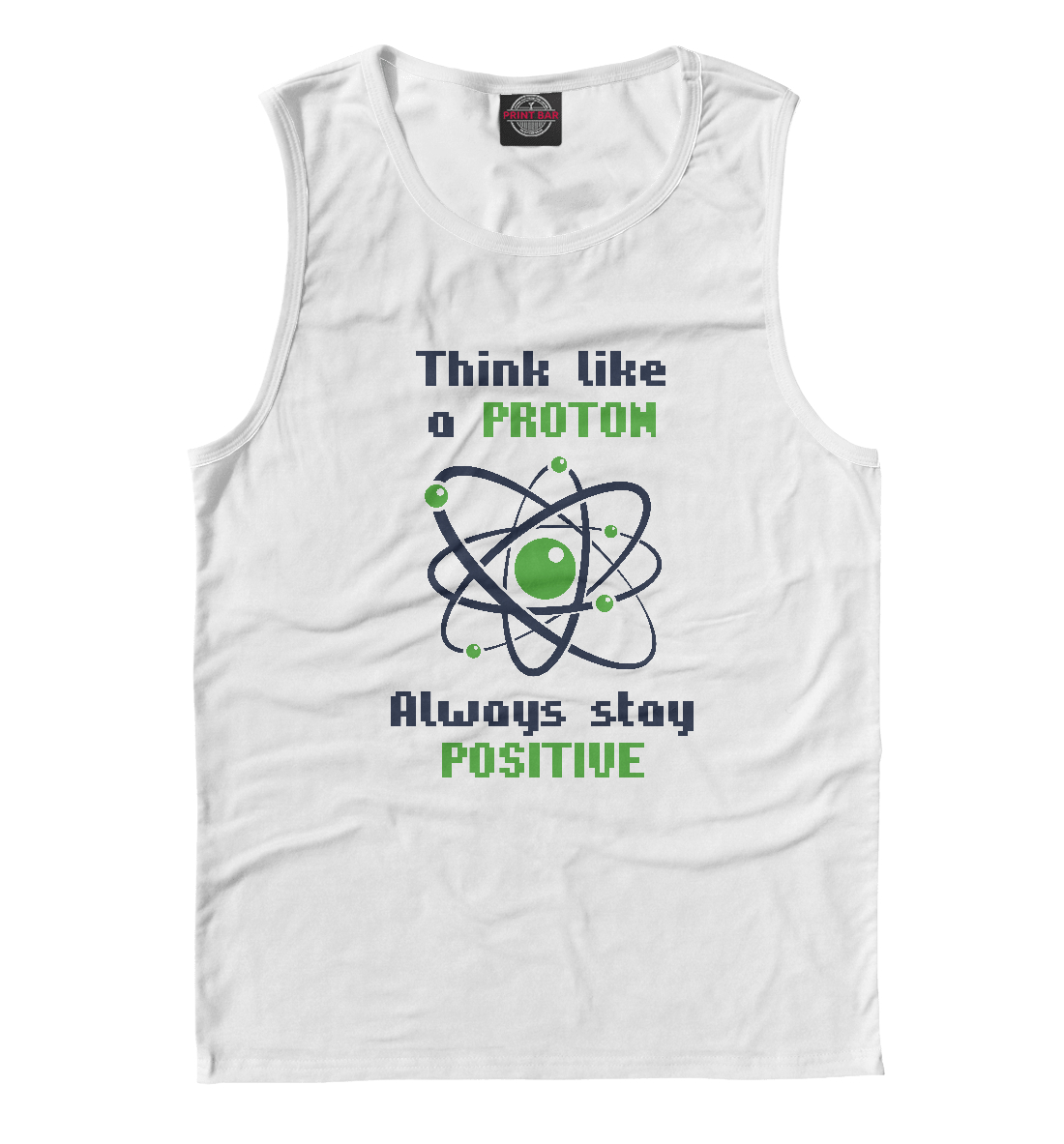 

Think like a Proton, always stay positive!