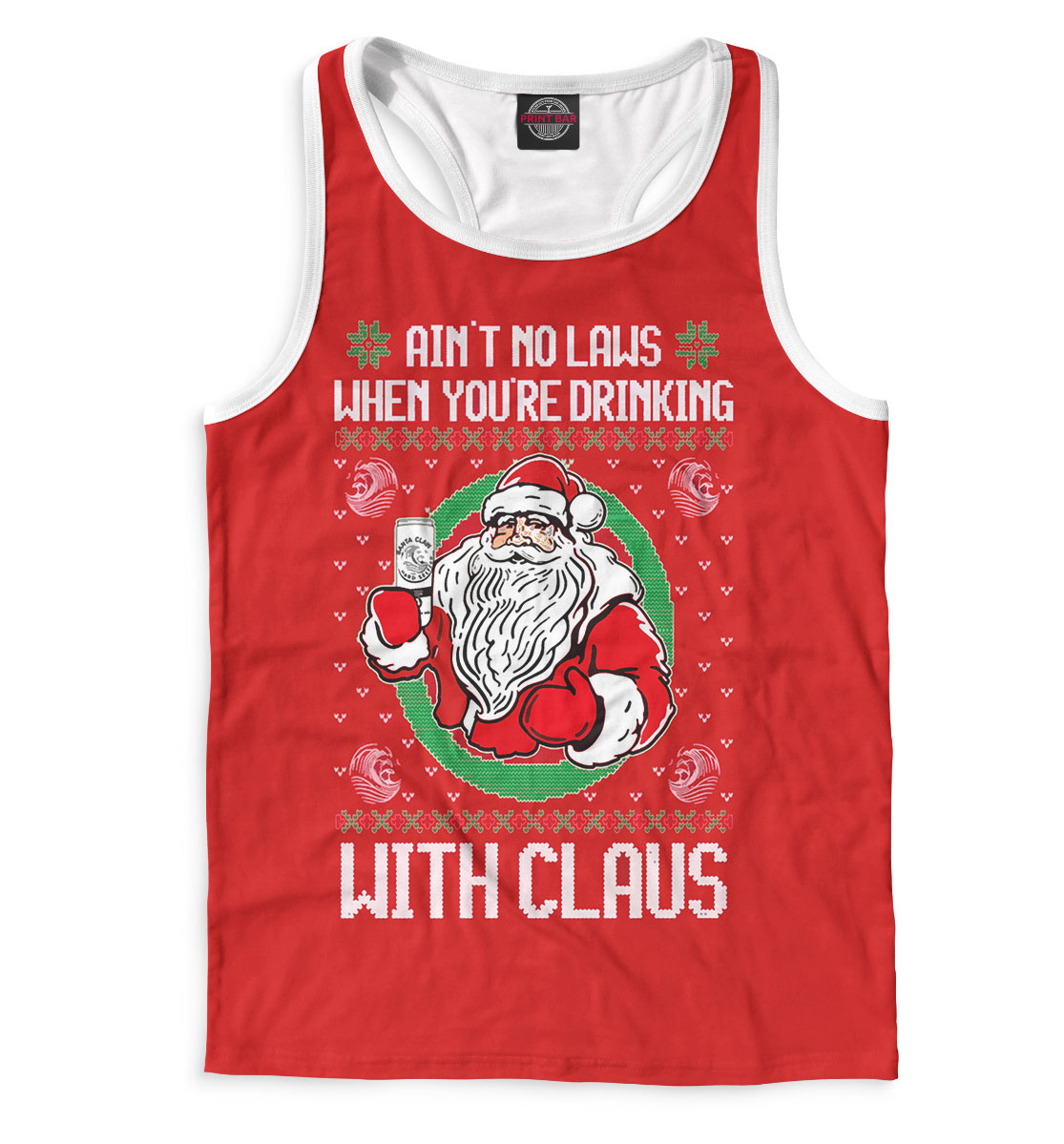 

Ain't no laws when you're drinking with claus