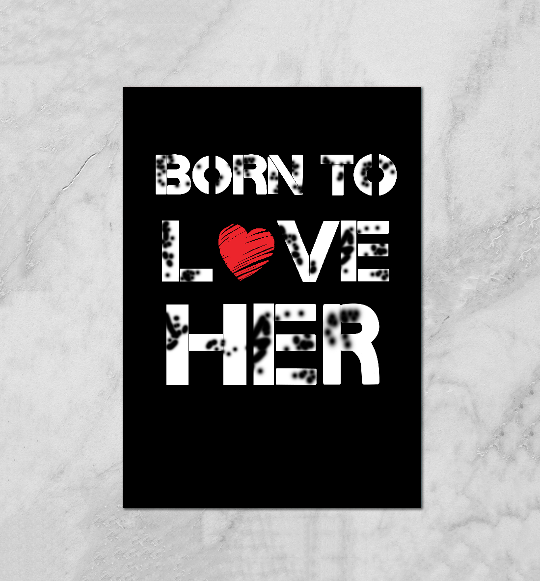 

Born to love HER