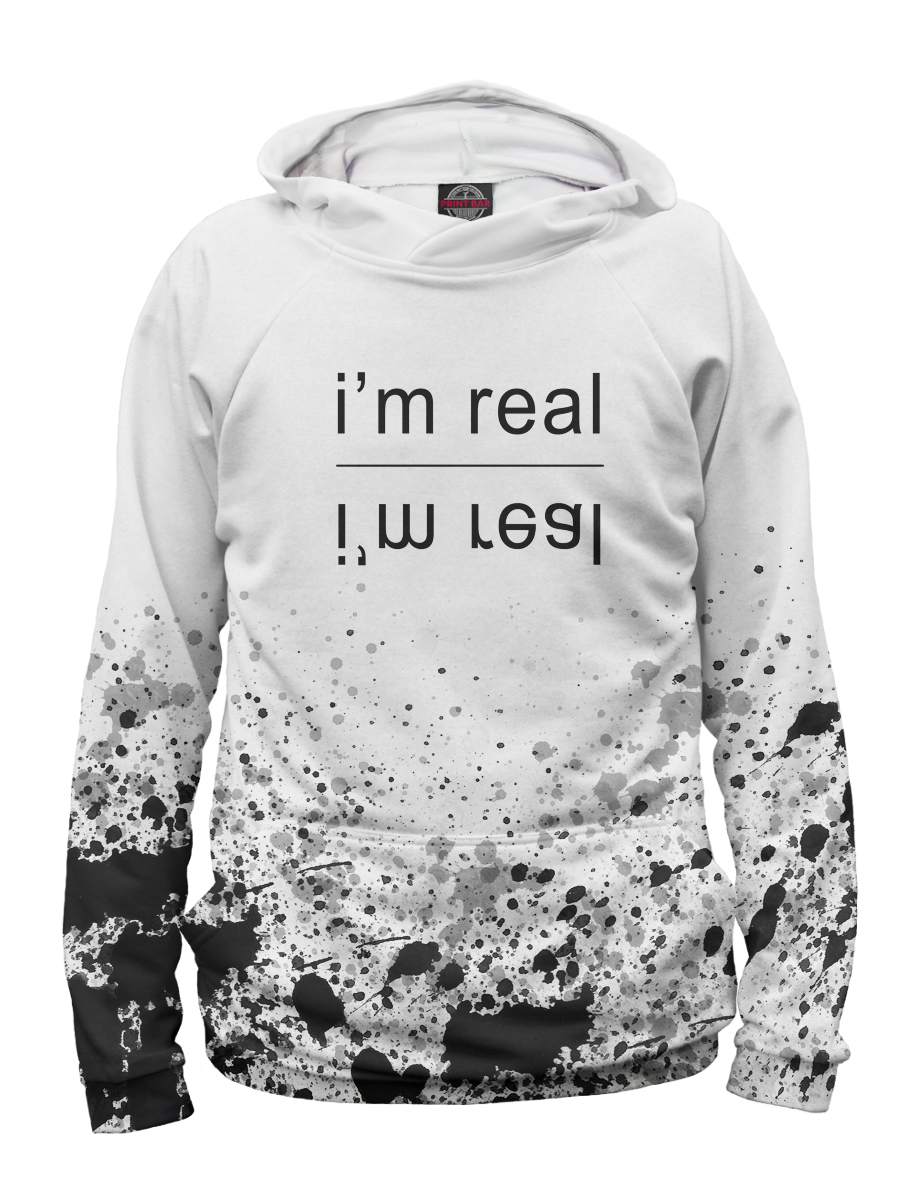 

I'm real