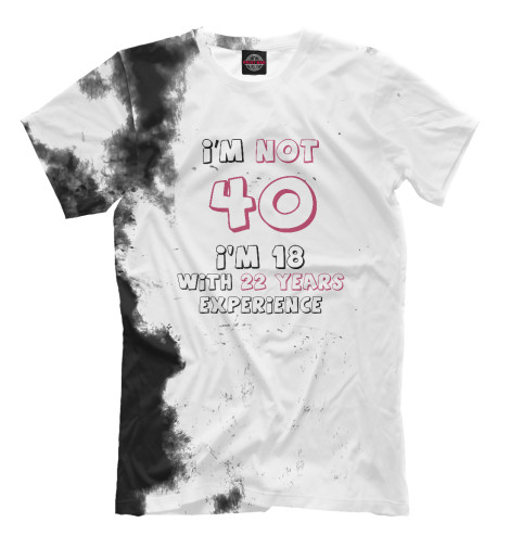 

Мужская футболка I'm not 40, I'm 18 with