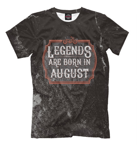 Мужская футболка Legends Are Born In August, Август  - купить