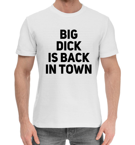 

Мужская хлопковая футболка Big Dick is Back in Town