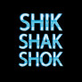 Shik Shak Shok