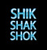 Shik Shak Shok