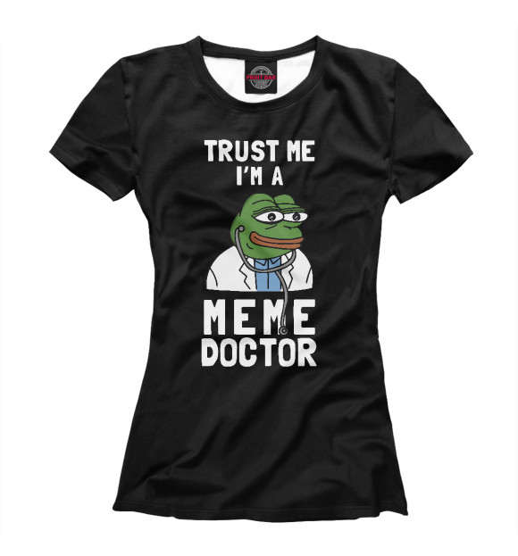 Футболка для девочек с изображением Trust Me I'm A Meme Doctor цвета Белый