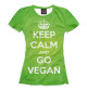 Женская футболка Keep Calm And Go Vegan