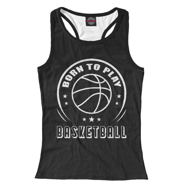 Женская майка-борцовка с изображением Рожден для баскетбола цвета Белый