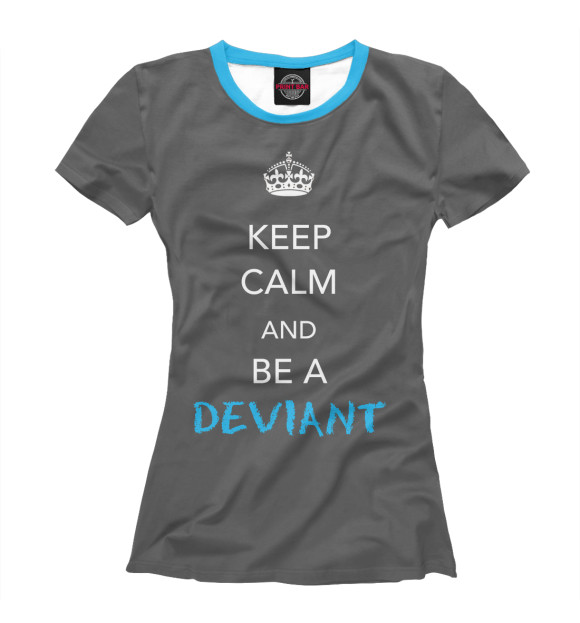 Женская футболка с изображением Keep calm and be a deviant цвета Белый