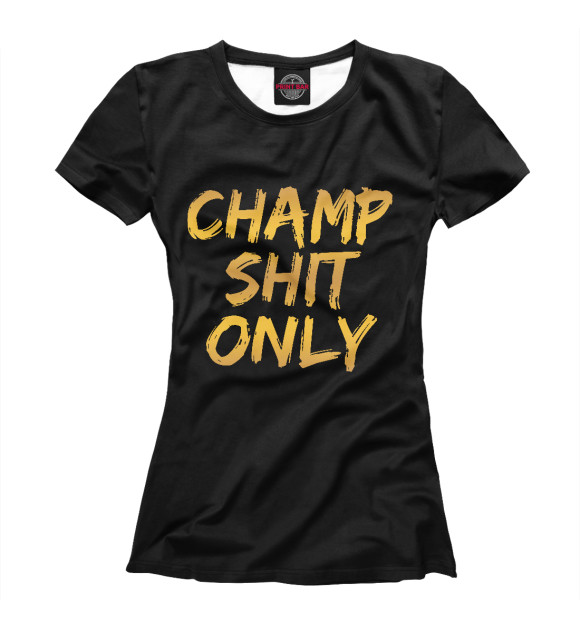 Футболка для девочек с изображением Champ shit only цвета Белый