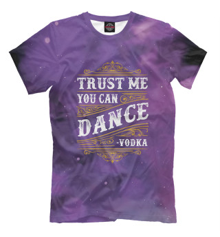 Мужская футболка Trust Me You Can Dance