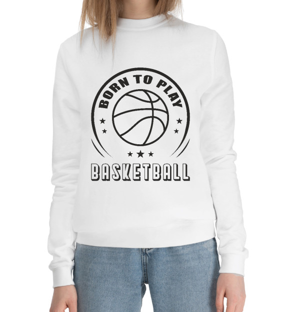Женский хлопковый свитшот с изображением Рожден для баскетбола цвета Белый