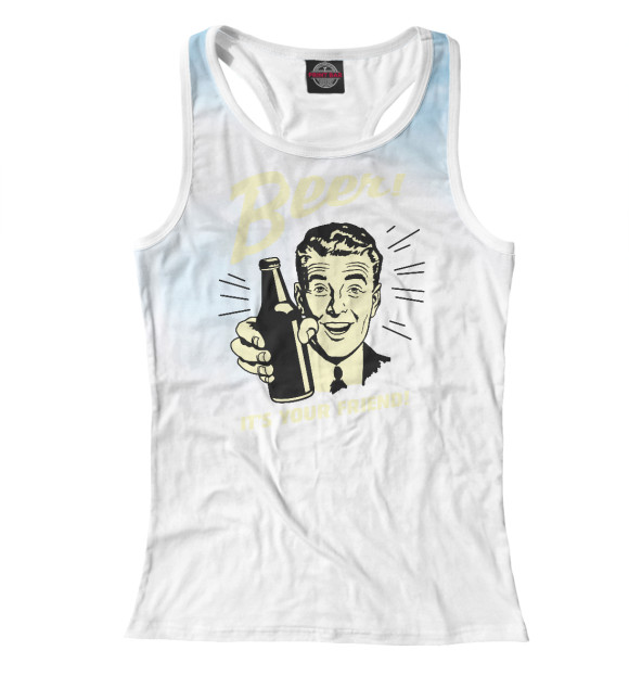 Женская майка-борцовка с изображением Beer! It's Your Friend! цвета Белый