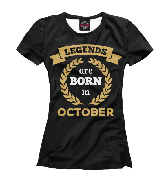Женская футболка с изображением Легенды рождаются в октябре цвета Белый