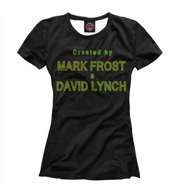 Женская футболка с изображением Created by Mark Frost & David Lynch цвета Белый