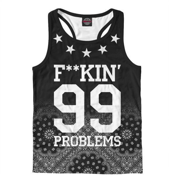 Мужская майка-борцовка с изображением F**KIN' 99 PROBLEMS цвета Белый