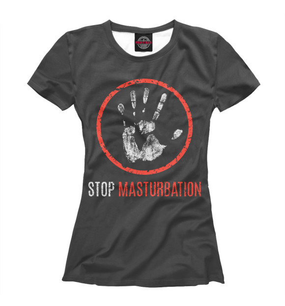 Женская футболка с изображением Stop Masturbation цвета Белый
