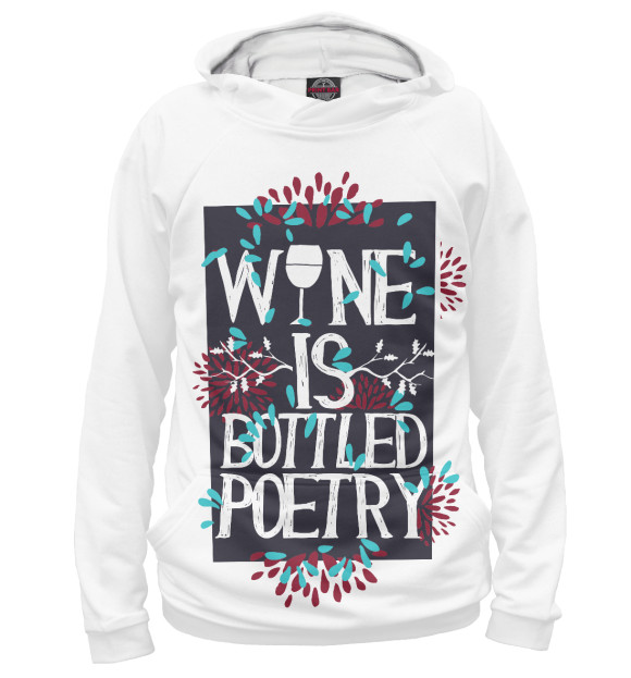 Женское худи с изображением Wine is a bottled poetry цвета Белый