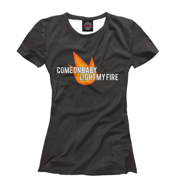 Футболка для девочек с изображением Come on baby light my fire цвета Белый