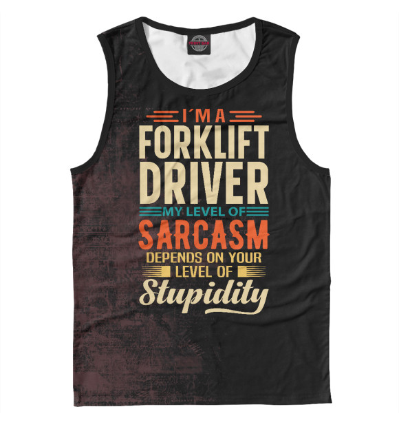 Мужская майка с изображением I'm A Forklift Driver цвета Белый
