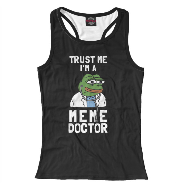 Женская майка-борцовка с изображением Trust Me I'm A Meme Doctor цвета Белый