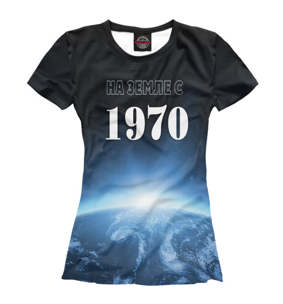 Женская футболка с изображением На Земле с 1970 цвета Белый