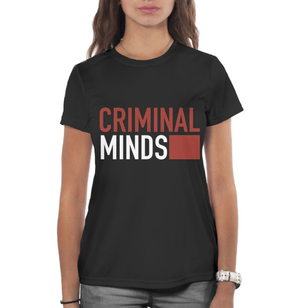 Женская футболка с изображением Мыслить как преступник цвета Белый
