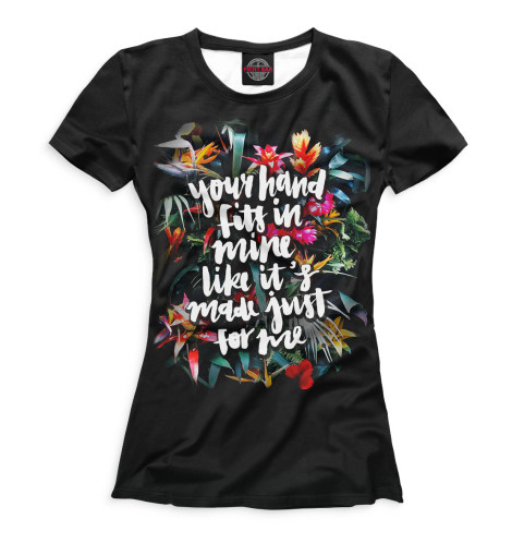 

Футболки Print Bar, Белый, Your Hand Fits in Mine Like It's Made Just for Me