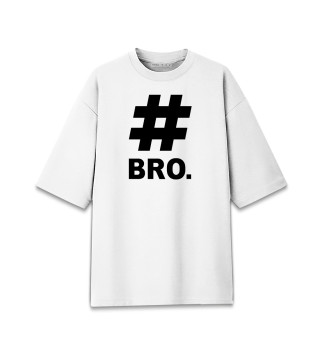 Мужская футболка оверсайз Арсений Попов: #BRO.