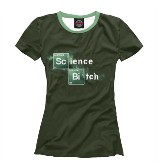 Женская футболка Science b#tch