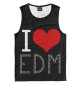 Мужская майка I love EDM