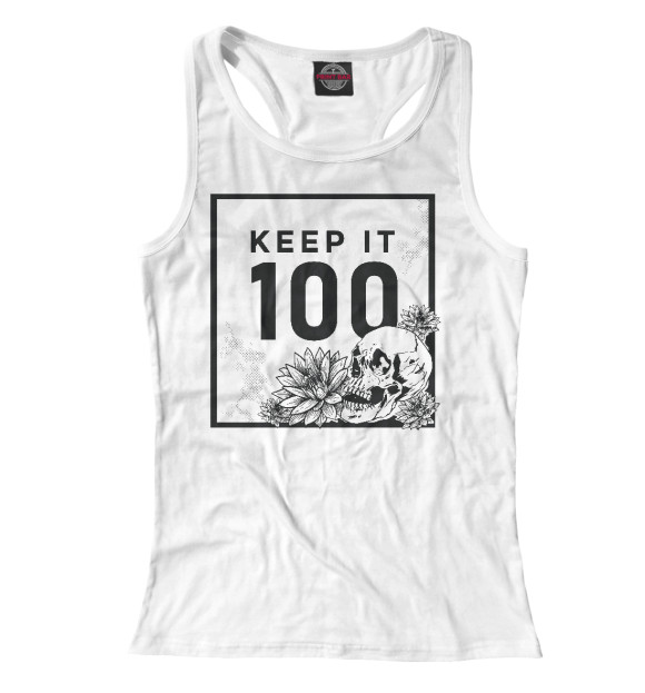 Женская майка-борцовка с изображением Keep it 100 цвета Белый