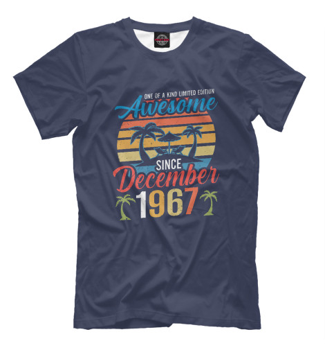 Футболки Print Bar Awesome Since December 1967 65th birthday gift t shirt awesome since 1955