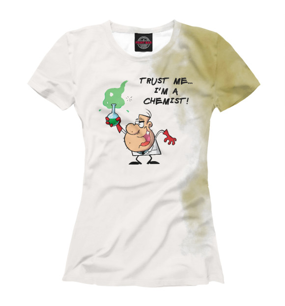 Женская футболка с изображением Trust Me, I'm a Chemist цвета Белый