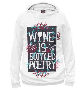 Худи для девочки Wine is bottled poerty