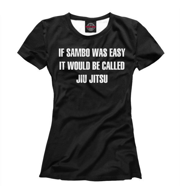 Женская футболка с изображением If Sambo Was Easy цвета Белый