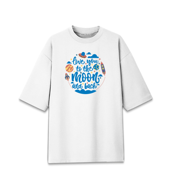 Женская футболка оверсайз с изображением To the Moon and back Space цвета Белый
