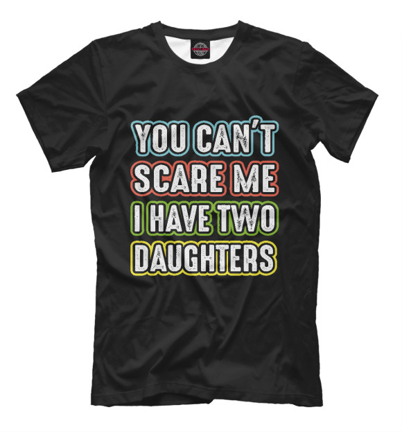 Мужская футболка с изображением You can't scare me I have 2 daughters цвета Черный
