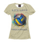 Футболка для девочек LIVE LOVE VOLLEYBALL