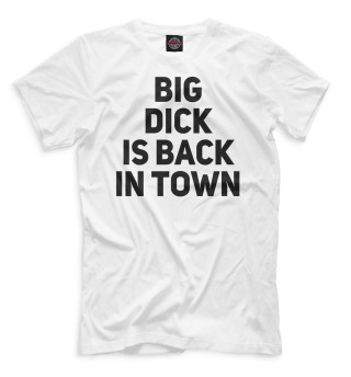 Big Dick is Back in Town