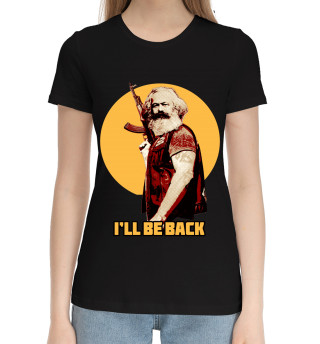 Женская хлопковая футболка Маркс: I'll Be Back!