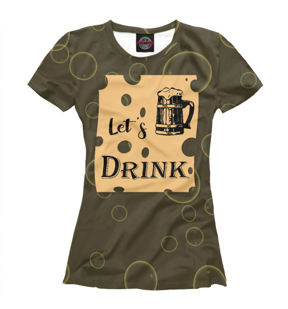 Женская футболка с изображением Let's drink цвета Белый