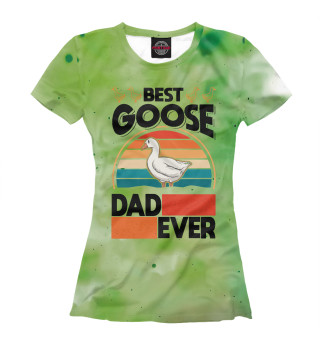 Женская футболка Best Goose Dad Ever