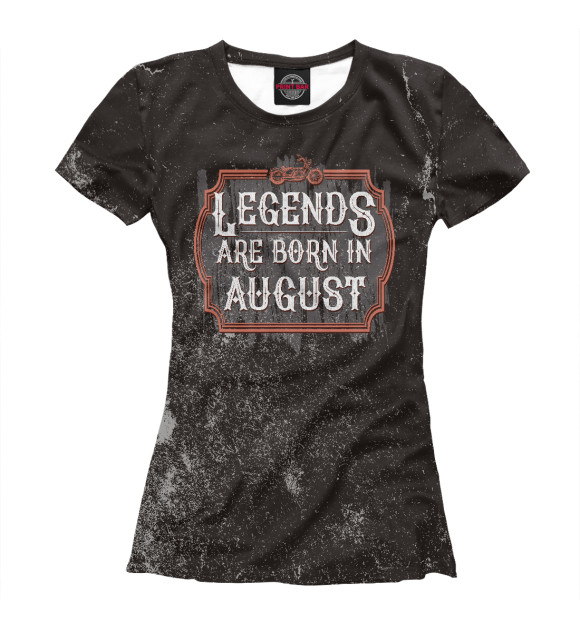 Футболка для девочек с изображением Legends Are Born In August цвета Белый