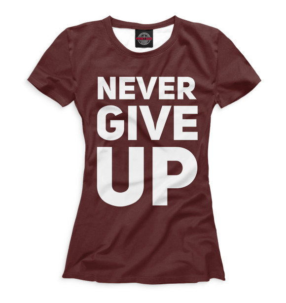 Женская футболка с изображением Never Give Up цвета Белый
