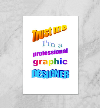 Trust me, I'm a professional graphic designer