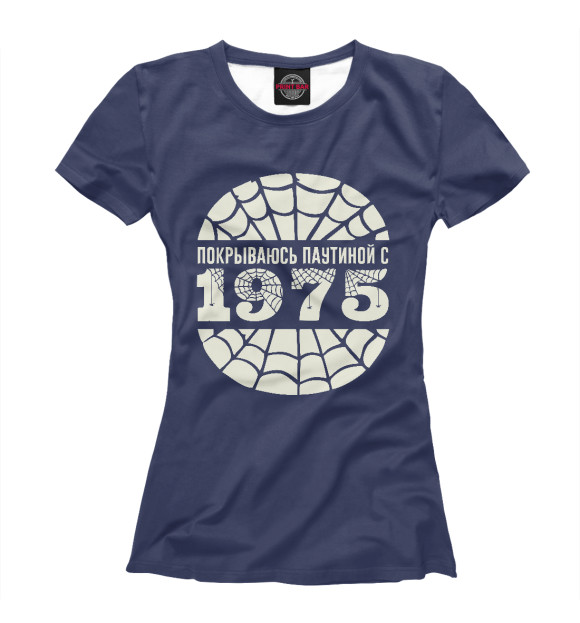 Женская футболка с изображением Покрываюсь паутиной с 1975 цвета Белый